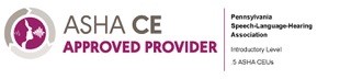 ASHA CE Approved Provider - Pennsylvania Speech-Language Hearing Association - Introductory Level - .5 ASHA CEUs