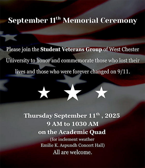 9/11 Memorial ceremony - PLease join the student veterans groupd of wcu to honor and commemorate those who lost their lives and those who were forever changed on 9/11