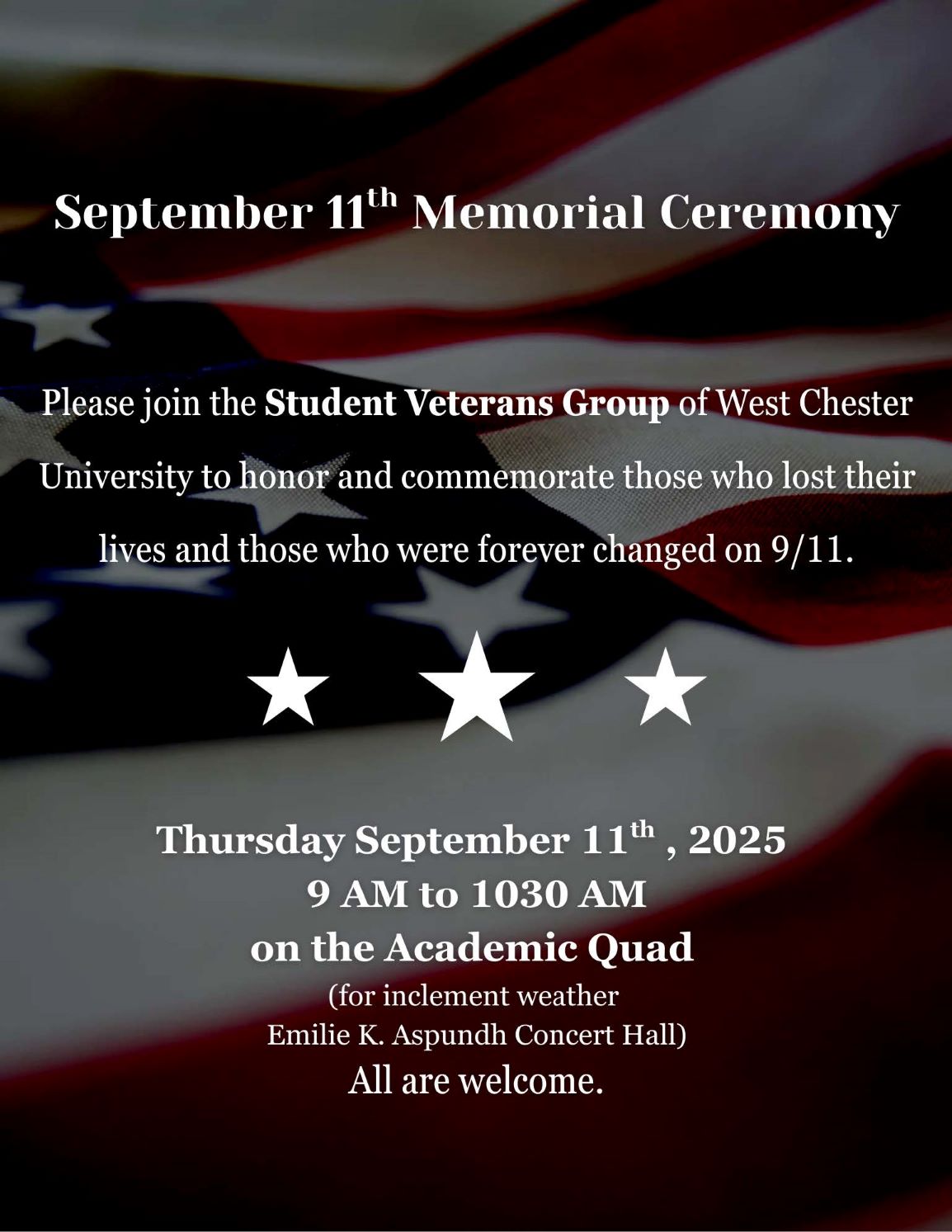 September 11 Memorial Ceremony. Please join the Student Veterans Group to honor and commemorate those who lost their lives and those who were forever changed on 9/11. Thursday, September 11, 2025. 9am to 10:30am on the Academic Quad. Rain location: Asplundh Concert Hall. All are welcome.