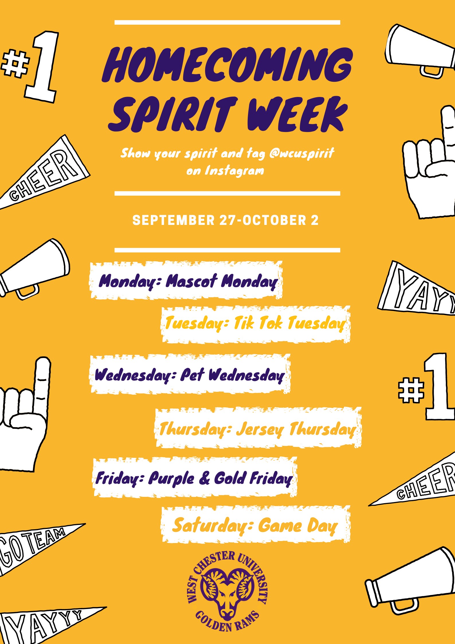 Homecoming Spirit Week show your spirit and tag @wcuspirit on instagram. September 27-October 2 Monday: Mascot Monday Tuesday: Tik Tok Tuesday Wednesday: Pet Wednesday Thursday" Jersey Thursday Friday: Purple and Gold Friday Saturday Game Day