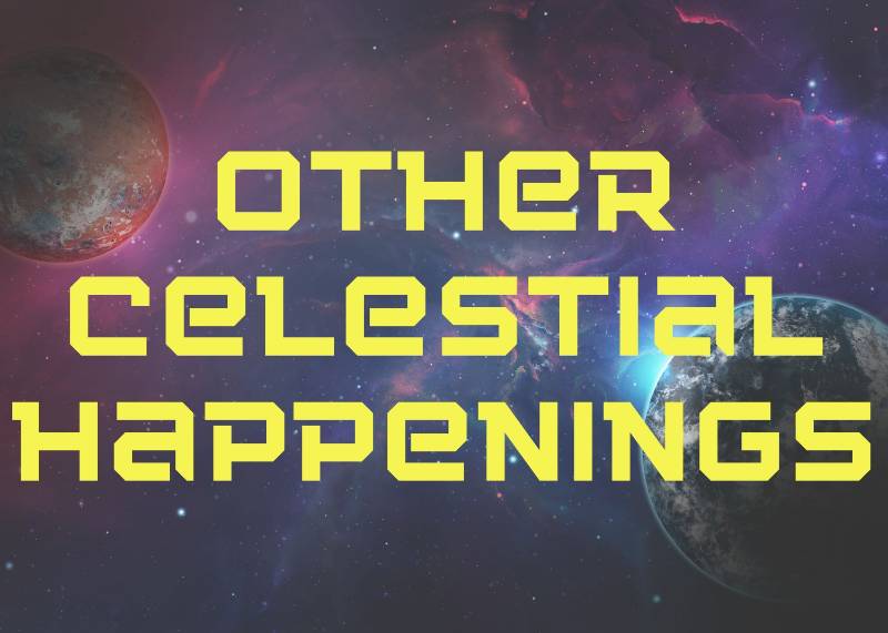 Other Celestial Happenings