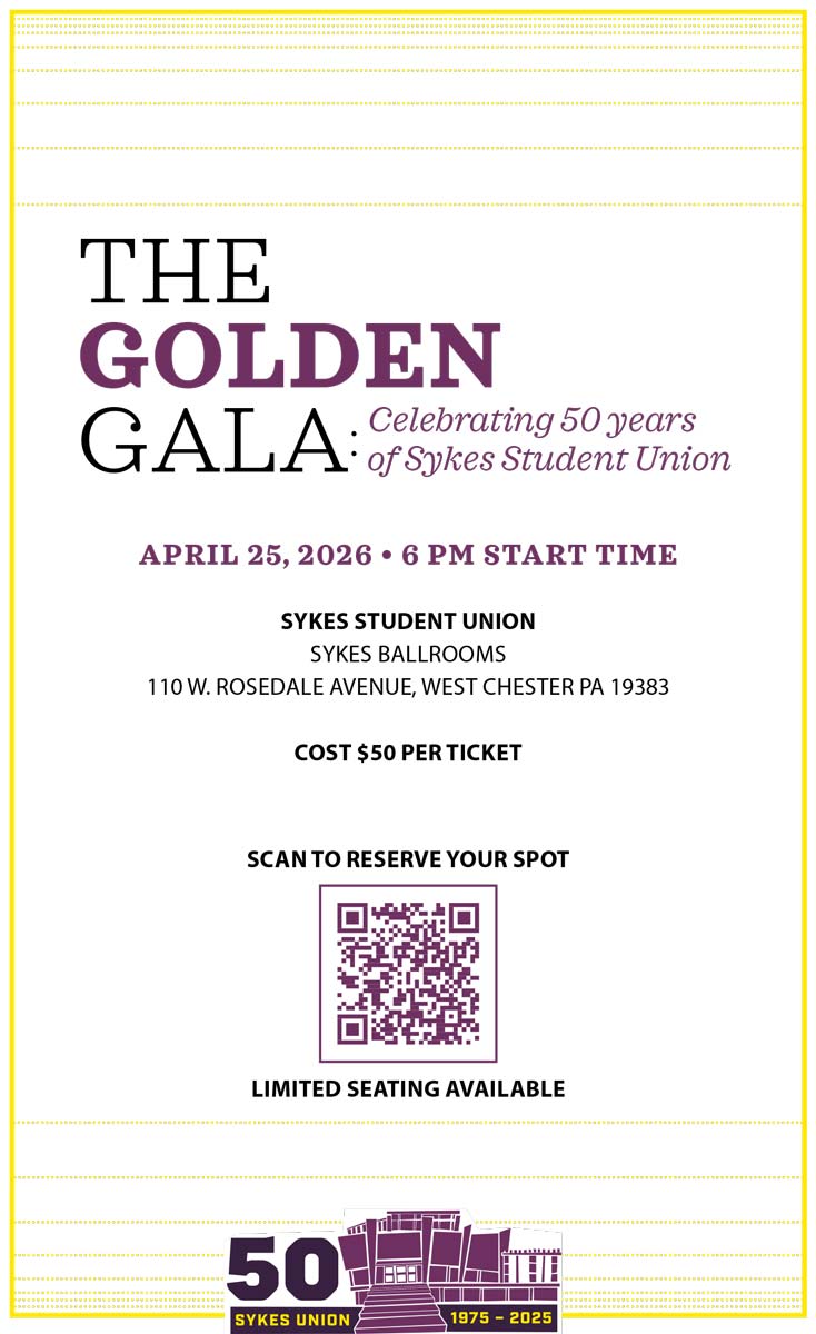 The Golden Gala: Celebrating 50 years of Sykes Student Union. October 2, 2025 - 6 PM start time. Sykes Student Union, Sykes Ballrooms, 110 W. Rosedale Avenue, West Chester PA 19383. Cost $50 per ticket. Scan to reserve your spot. Limited seating available.