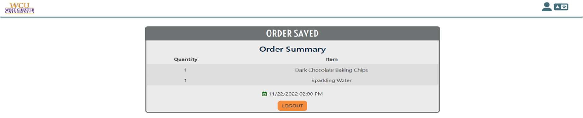 Screenshot of a webpage showing order summary. Text is: Order Saved - Order Summary: Quantity: 1, Item: Dark Chocolate Baking Chips, Quantity: 1, Item: Sparkling Water. 11/22/2022 2:00pm - Logout