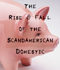 Book Cover of 'The Rise & Fall of the Scandamerican Domestic'