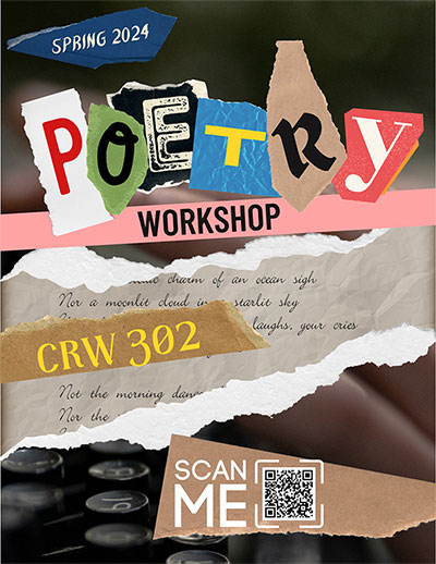 Spring 2024 Poetry Workshop CRW 302 Scan ME