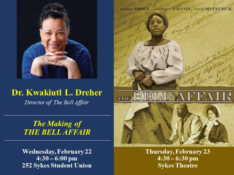 Dr. Kwakiutl L. Dreher Director of  The Bell Affair, The Making of The Bell Affair. Wednesday, February 22, 4:30 – 6:00 pm,  252 Sykes Student Union. Film Screening of The Bell Affair, Thursday, February 23, 4:30 – 6:30 pm,  Sykes Theatre.