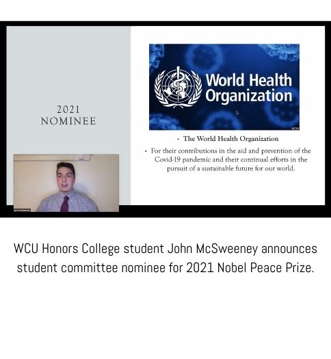 WCU Honors College student John McSweeney announces student committee nominee for 2021 Nobel Peace Prize.