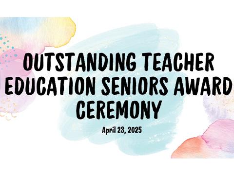Watch the 2025 Outstanding Teacher Education Graduates video