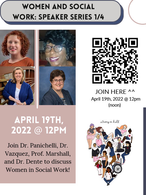 Women and Social Work: Speaker Series 1/4 - April 19th, 2022 @ 12PM - Join Dr. Panichelli, Dr. Vazquez, Prof. Marshall, and Dr. Dente to discuss Women in Social Work!