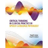 Critical thinking in clinical practice in speech-language pathology.