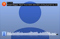 Click to Play Robert Maggio: "Rain" From RAIN AND ASH (String Quartet No. 2)