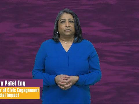 Watch Meet Dr. Rita Patel Eng, Director for Civic Engagement and Social Impact video